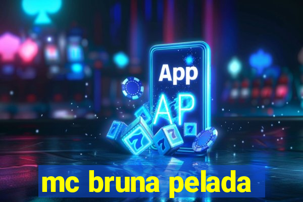 mc bruna pelada